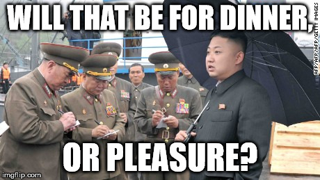 WILL THAT BE FOR DINNER, OR PLEASURE? | made w/ Imgflip meme maker