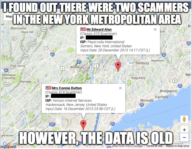 Scammers in the New York Metropolitan Area | I FOUND OUT THERE WERE TWO SCAMMERS IN THE NEW YORK METROPOLITAN AREA; HOWEVER, THE DATA IS OLD | image tagged in 419 scammer,memes | made w/ Imgflip meme maker
