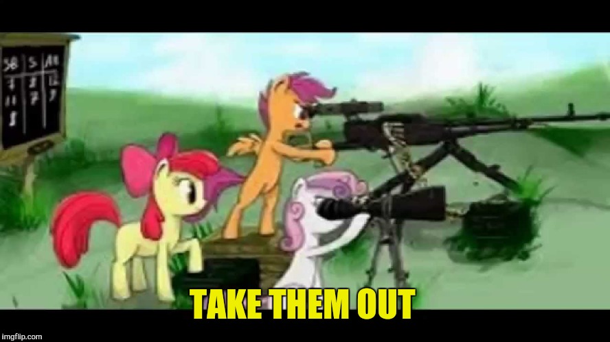 TAKE THEM OUT | made w/ Imgflip meme maker