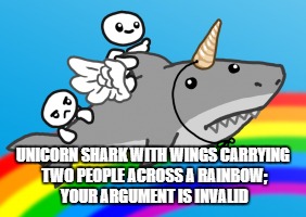 Well, that's just random | UNICORN SHARK WITH WINGS CARRYING TWO PEOPLE ACROSS A RAINBOW; YOUR ARGUMENT IS INVALID | image tagged in random,google most random picture ever you will have fun | made w/ Imgflip meme maker
