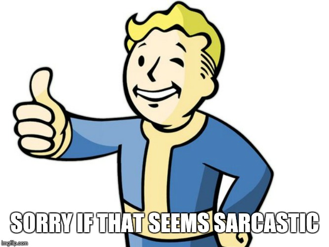Fallout Boy! | SORRY IF THAT SEEMS SARCASTIC | image tagged in fallout boy | made w/ Imgflip meme maker