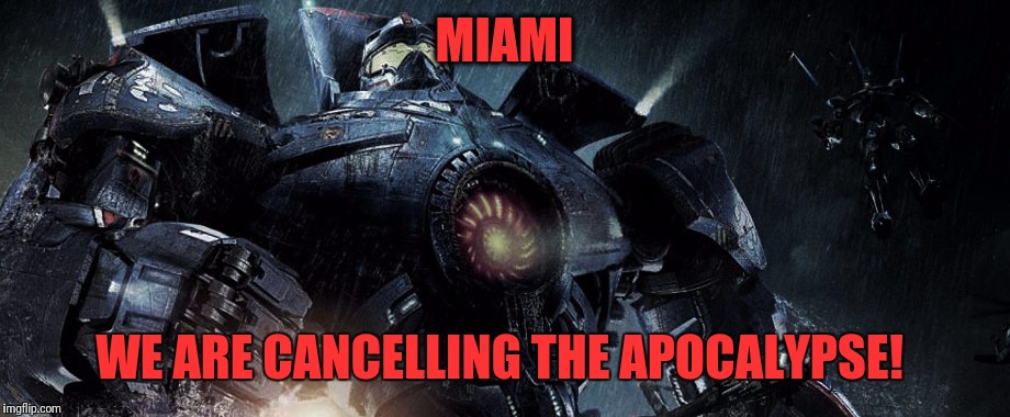 MIAMI; WE ARE CANCELLING THE APOCALYPSE! | image tagged in miami,hurricane irma | made w/ Imgflip meme maker