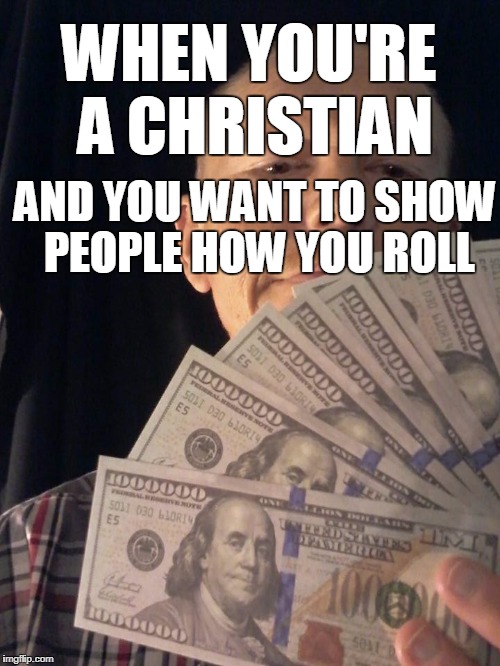 Million Dollar Tracts for the million dollar question | WHEN YOU'RE A CHRISTIAN; AND YOU WANT TO SHOW PEOPLE HOW YOU ROLL | image tagged in christian,how i roll,one million dollars,gospel tract,memes | made w/ Imgflip meme maker