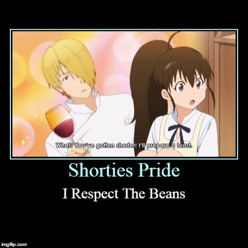 Shorties Pride | image tagged in demotivationals,anime,shorty | made w/ Imgflip demotivational maker