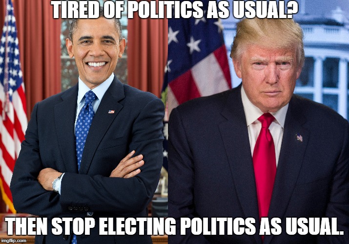 Republicans and Democrats Don't Work for You, Silly. | TIRED OF POLITICS AS USUAL? THEN STOP ELECTING POLITICS AS USUAL. | image tagged in republican,democrat,liberals,libertarian,green party | made w/ Imgflip meme maker