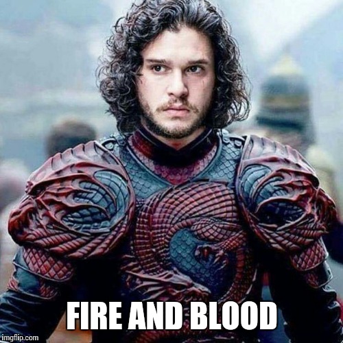 FIRE AND BLOOD | made w/ Imgflip meme maker