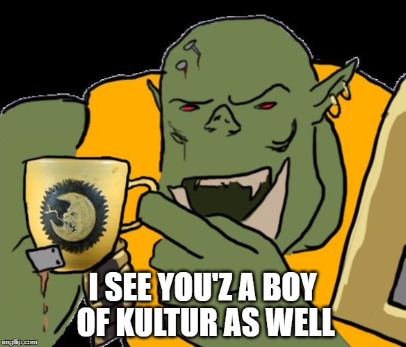 I SEE YOU'Z A BOY OF KULTUR AS WELL | image tagged in boy of kultur | made w/ Imgflip meme maker