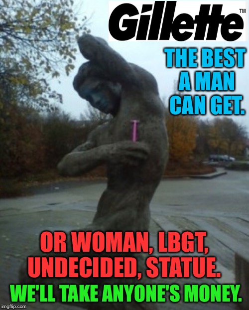Gillette does not actually recommend shaving concrete  |  THE BEST A MAN CAN GET. OR WOMAN, LBGT, UNDECIDED, STATUE. WE'LL TAKE ANYONE'S MONEY. | image tagged in statue,statues,shaving,advertisement,lbgt,razor | made w/ Imgflip meme maker