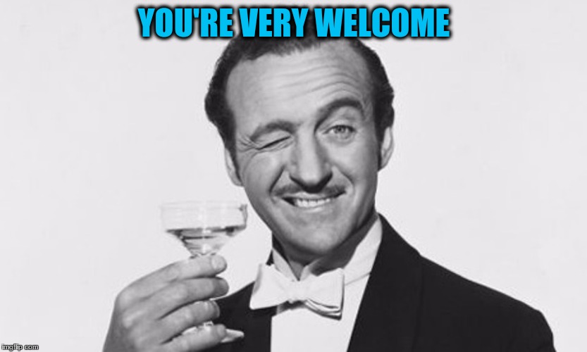 YOU'RE VERY WELCOME | made w/ Imgflip meme maker