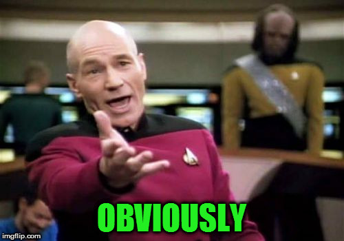 Picard Wtf Meme | OBVIOUSLY | image tagged in memes,picard wtf | made w/ Imgflip meme maker
