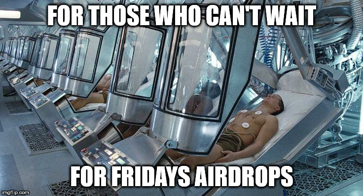 FOR THOSE WHO CAN'T WAIT; FOR FRIDAYS AIRDROPS | made w/ Imgflip meme maker