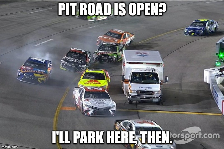 Richmond Ambulance | PIT ROAD IS OPEN? I'LL PARK HERE, THEN. | image tagged in richmond ambulance | made w/ Imgflip meme maker