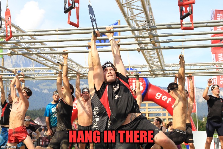 HANG IN THERE | made w/ Imgflip meme maker