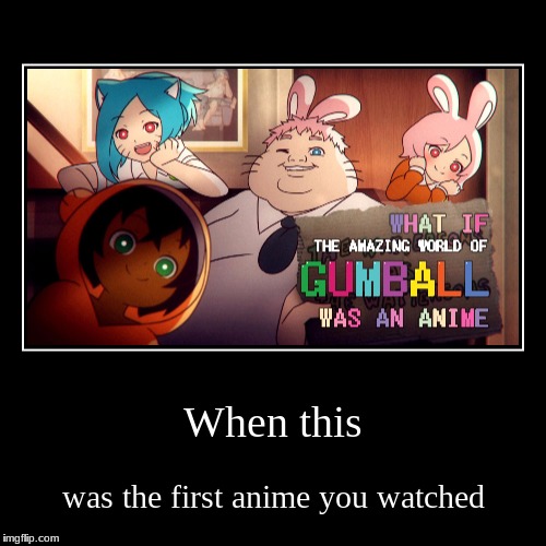That anime moment pt.5 | image tagged in funny,demotivationals,tawog,the amazing world of gumball,mike inel,anime | made w/ Imgflip demotivational maker