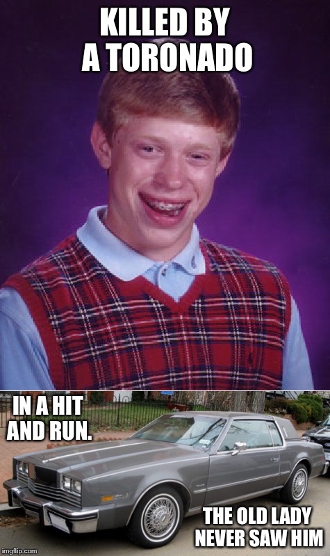 KILLED BY A TORONADO THE OLD LADY NEVER SAW HIM IN A HIT AND RUN. | made w/ Imgflip meme maker