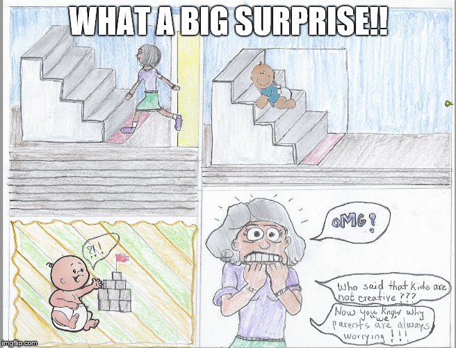 WHAT A BIG SURPRISE!! | image tagged in lifespan development | made w/ Imgflip meme maker