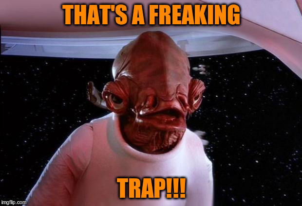 THAT'S A FREAKING TRAP!!! | made w/ Imgflip meme maker