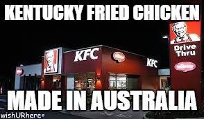 I wonder if they make lamingtons in Kentucky | KENTUCKY FRIED CHICKEN; MADE IN AUSTRALIA | image tagged in memes,kfc,funny,bad puns,meanwhile in australia,dank memes | made w/ Imgflip meme maker