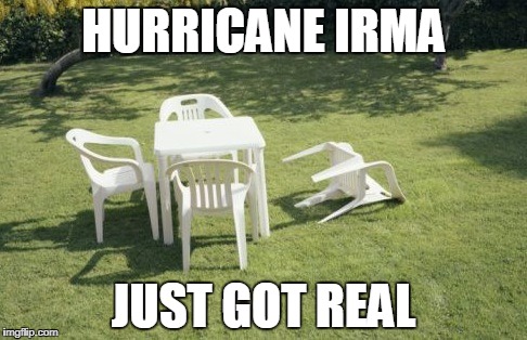 We Will Rebuild | HURRICANE IRMA; JUST GOT REAL | image tagged in memes,we will rebuild | made w/ Imgflip meme maker