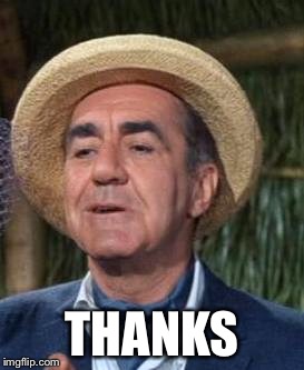 Thurston Howell the 3rd | THANKS | image tagged in thurston howell the 3rd | made w/ Imgflip meme maker