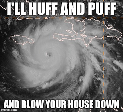 I'LL HUFF AND PUFF AND BLOW YOUR HOUSE DOWN | made w/ Imgflip meme maker