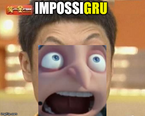 ImpossiGru |  GRU; IMPOSSI | image tagged in memes,impossibru guy original,impossibru,gru,despicable me,screaming | made w/ Imgflip meme maker