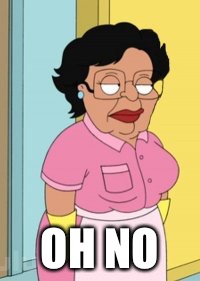 OH NO | image tagged in consuela | made w/ Imgflip meme maker