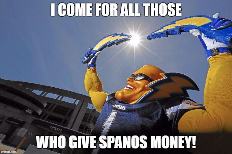 Boltman | I COME FOR ALL THOSE; WHO GIVE SPANOS MONEY! | image tagged in nfl,boltman | made w/ Imgflip meme maker