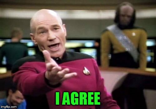 Picard Wtf Meme | I AGREE | image tagged in memes,picard wtf | made w/ Imgflip meme maker