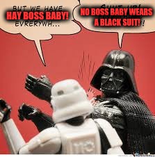 Darth Vader Slapping Storm Trooper | NO BOSS BABY WEARS A BLACK SUIT! HAY BOSS BABY! | image tagged in darth vader slapping storm trooper | made w/ Imgflip meme maker