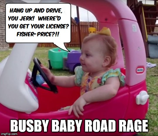 Busby Quint Road Rage | BUSBY BABY ROAD RAGE | image tagged in busbyquints,outdaughtered,itsabuzzworld | made w/ Imgflip meme maker