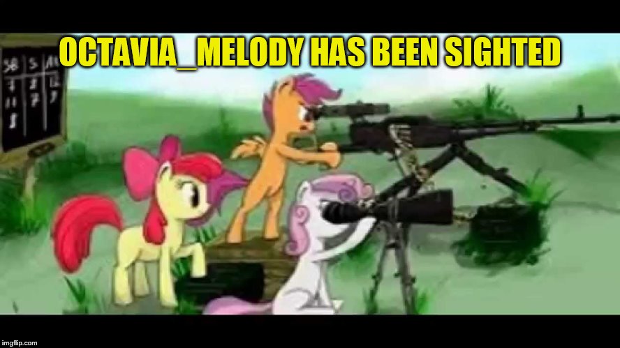 OCTAVIA_MELODY HAS BEEN SIGHTED | made w/ Imgflip meme maker