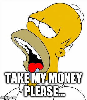 TAKE MY MONEY PLEASE... | made w/ Imgflip meme maker