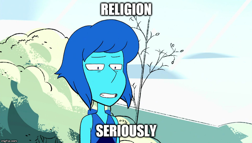 RELIGION; SERIOUSLY | image tagged in x  seriously,x,seriously,religion,anti-religion,anti-religious | made w/ Imgflip meme maker