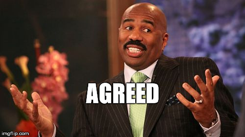 Steve Harvey Meme | AGREED | image tagged in memes,steve harvey | made w/ Imgflip meme maker