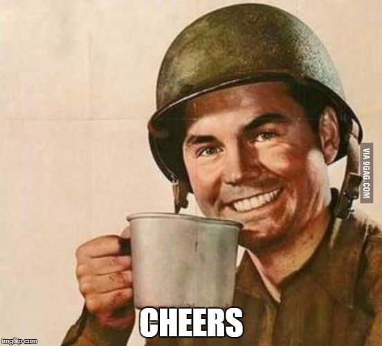 Sergeant Coffee | CHEERS | image tagged in sergeant coffee | made w/ Imgflip meme maker