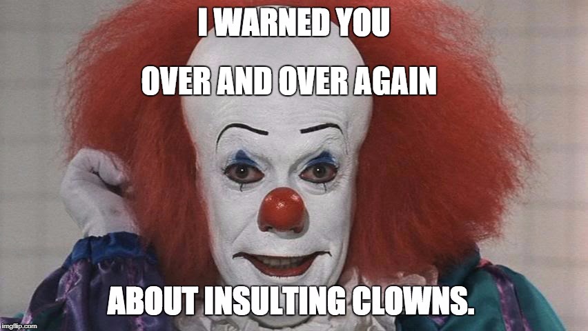 clown | OVER AND OVER AGAIN | image tagged in clown | made w/ Imgflip meme maker