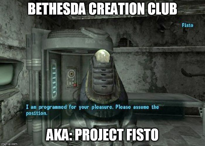Project Fisto: Maximum Revenue Extraction | BETHESDA CREATION CLUB; AKA: PROJECT FISTO | image tagged in fisto,bethesda,video games,gaming,mods | made w/ Imgflip meme maker