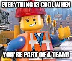 Image result for lego movie everything is awesome when you're part of the team