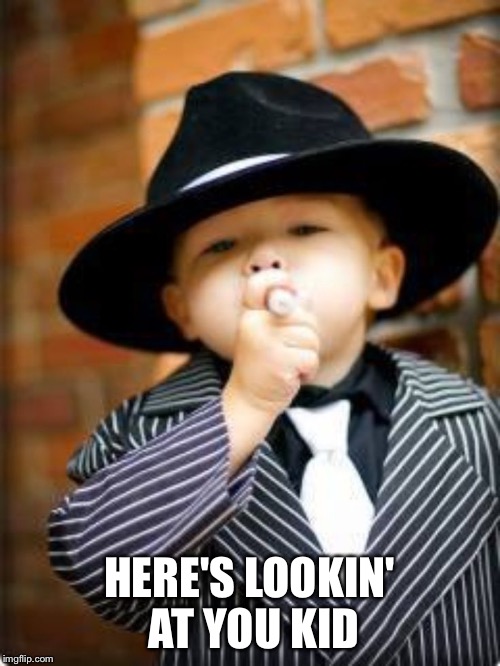 HERE'S LOOKIN' AT YOU KID | made w/ Imgflip meme maker