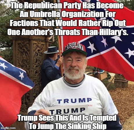 The Republican Party Has Become An Umbrella Organization For Factions That Would Rather Rip Out One Another's Throats Than Hillary's. Trump  | made w/ Imgflip meme maker