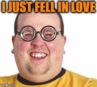 I JUST FELL IN LOVE | made w/ Imgflip meme maker