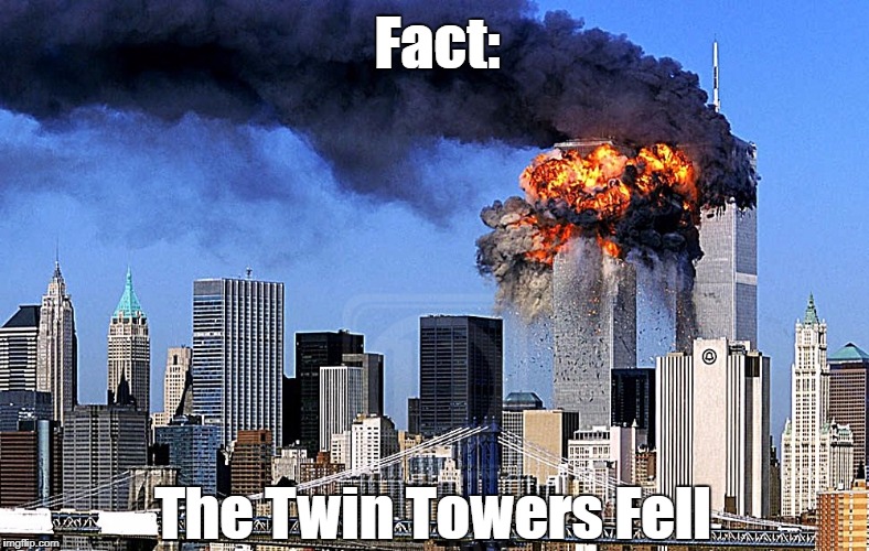 Fact: The Twin Towers Fell | made w/ Imgflip meme maker