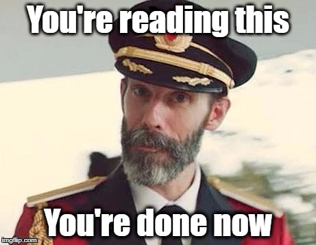 Captain Obvious | You're reading this; You're done now | image tagged in captain obvious | made w/ Imgflip meme maker