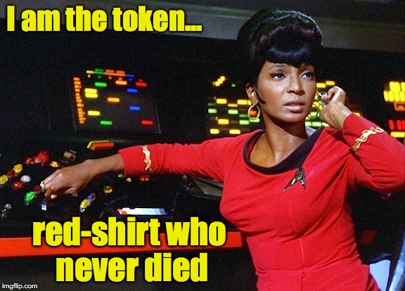 I am the token... red-shirt who never died | made w/ Imgflip meme maker