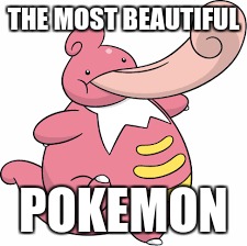 most beautiful pokemon | THE MOST BEAUTIFUL; POKEMON | image tagged in pokemon,beauty,beautiful,pretty | made w/ Imgflip meme maker