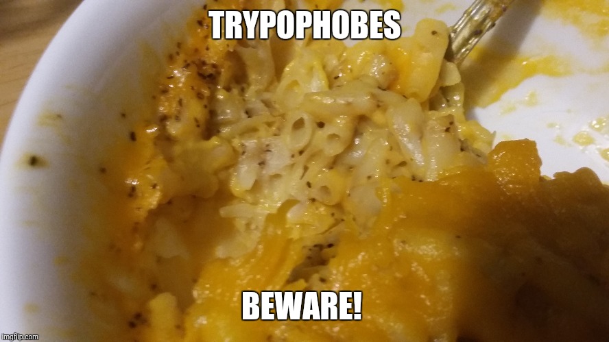 #MacNCringe | TRYPOPHOBES; BEWARE! | image tagged in memes,macaroni and cheese,trypophobia,omg,food | made w/ Imgflip meme maker