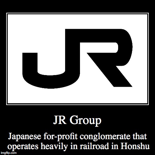 JR Group | image tagged in demotivationals,jr group | made w/ Imgflip demotivational maker