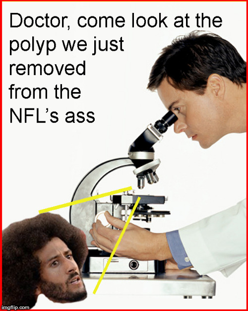 NFL has a clean Colon now | image tagged in nfl memes,colin kaepernick,funny,blm,politics lol,retarded liberal protesters | made w/ Imgflip meme maker