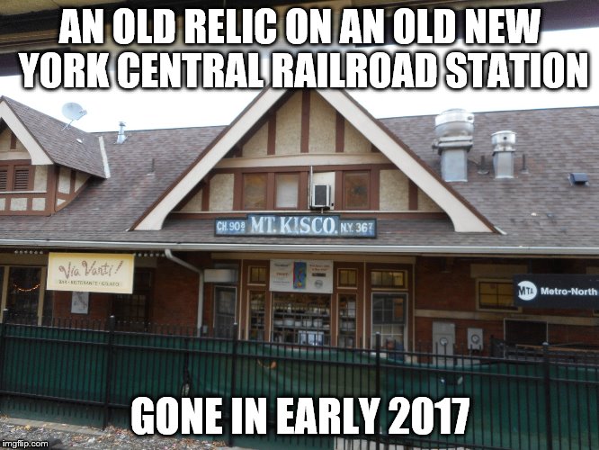 Mount Kisco Station's Old Sign | AN OLD RELIC ON AN OLD NEW YORK CENTRAL RAILROAD STATION; GONE IN EARLY 2017 | image tagged in metro-north,harlem line,mount kisco,lost history | made w/ Imgflip meme maker